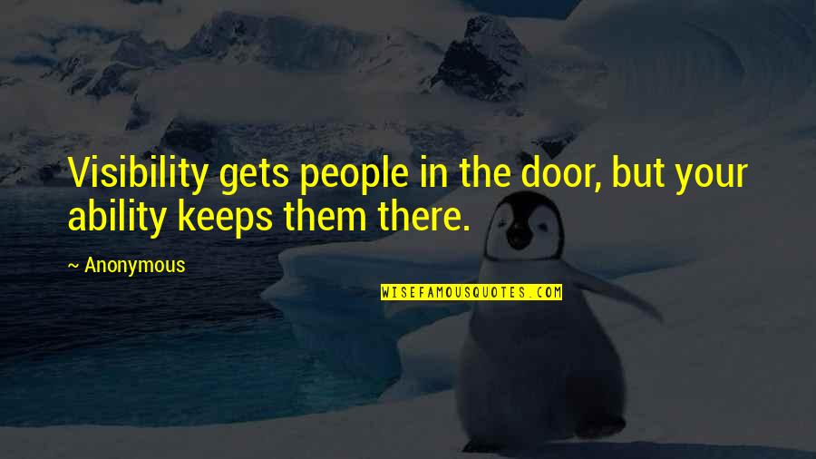 Mudanzas En Quotes By Anonymous: Visibility gets people in the door, but your