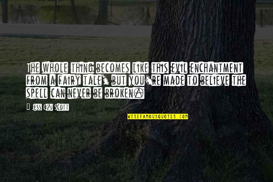 Mudanzas En Quotes By Jess C. Scott: The whole thing becomes like this evil enchantment Mudanzas En Quotes By Jess C. Scott: The whole thing becomes like this evil enchantment