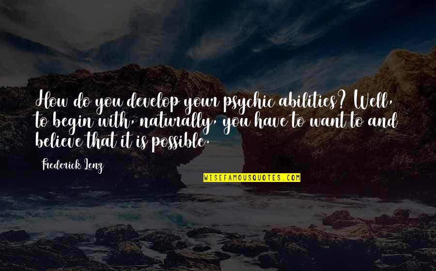 Mudassar Quotes By Frederick Lenz: How do you develop your psychic abilities? Well, Mudassar Quotes By Frederick Lenz: How do you develop your psychic abilities? Well,