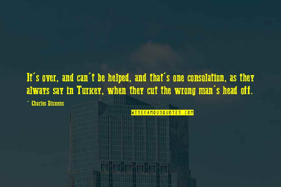 Mudavadi In Boston Quotes By Charles Dickens: It's over, and can't be helped, and that's Mudavadi In Boston Quotes By Charles Dickens: It's over, and can't be helped, and that's