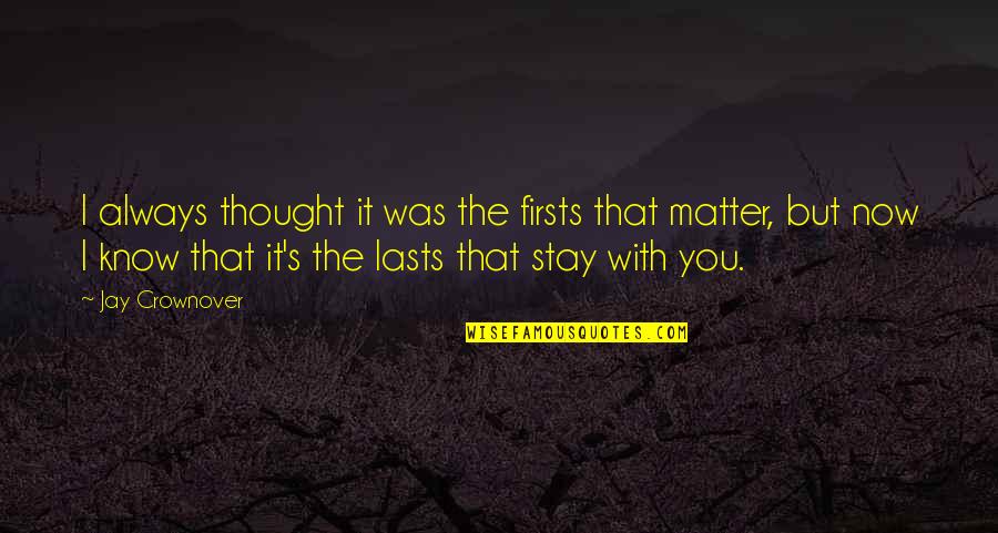 Mudball Quotes By Jay Crownover: I always thought it was the firsts that Mudball Quotes By Jay Crownover: I always thought it was the firsts that