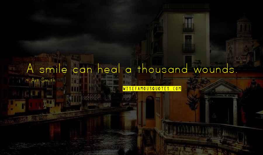 Mudbloods At Hogwarts Quotes By Art Smith: A smile can heal a thousand wounds. Mudbloods At Hogwarts Quotes By Art Smith: A smile can heal a thousand wounds.