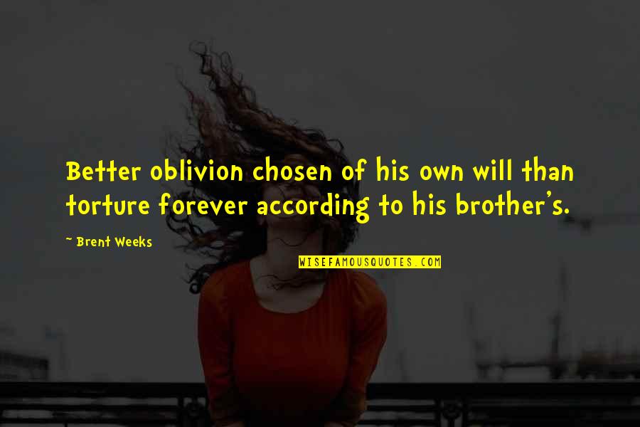 Mudbloods Beware Quotes By Brent Weeks: Better oblivion chosen of his own will than Mudbloods Beware Quotes By Brent Weeks: Better oblivion chosen of his own will than