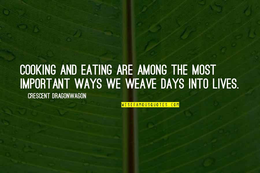 Mudbloods Documentary Quotes By Crescent Dragonwagon: Cooking and eating are among the most important Mudbloods Documentary Quotes By Crescent Dragonwagon: Cooking and eating are among the most important