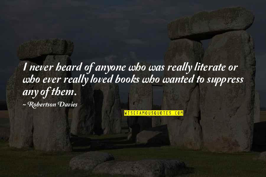 Mudbloods Documentary Quotes By Robertson Davies: I never heard of anyone who was really Mudbloods Documentary Quotes By Robertson Davies: I never heard of anyone who was really