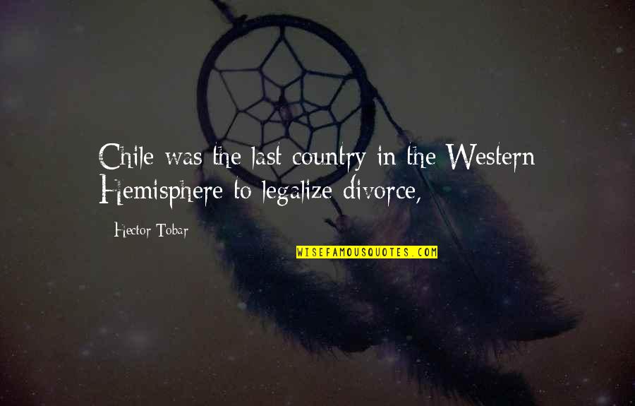Mudded Ornament Quotes By Hector Tobar: Chile was the last country in the Western