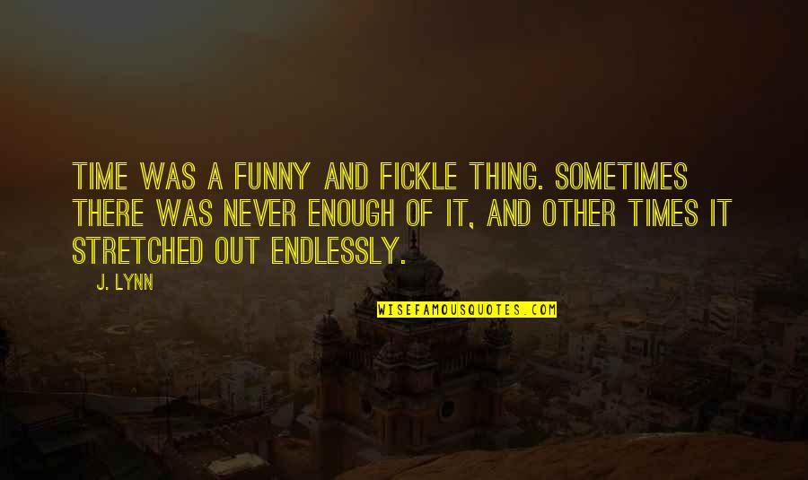 Muddies Memphis Quotes By J. Lynn: Time was a funny and fickle thing. Sometimes Muddies Memphis Quotes By J. Lynn: Time was a funny and fickle thing. Sometimes