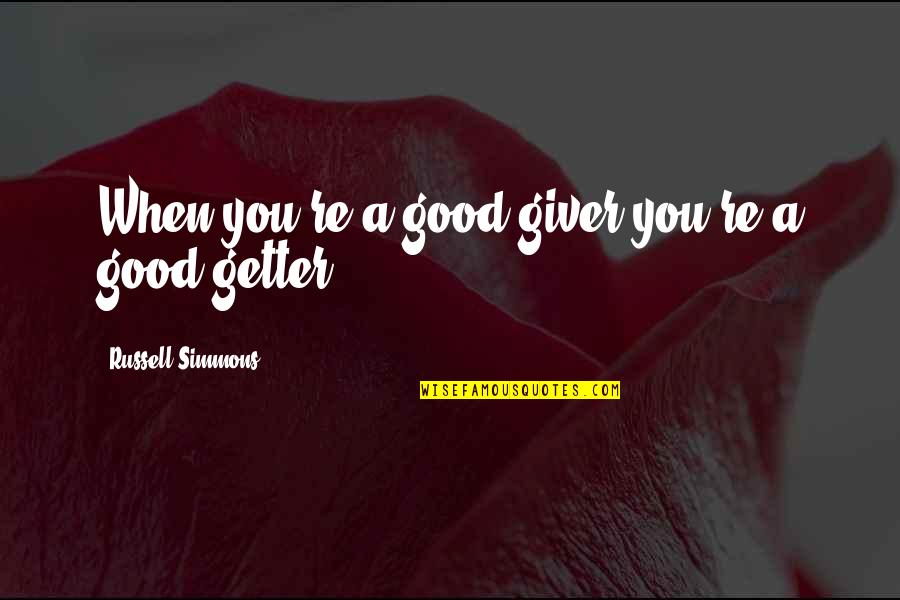 Muddiest Quotes By Russell Simmons: When you're a good giver you're a good