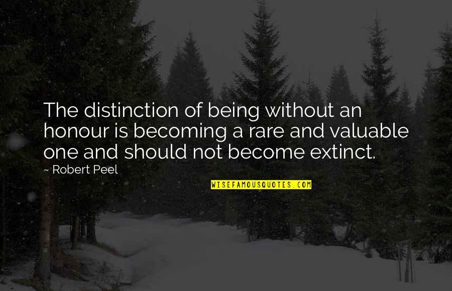 Muddiness Quotes By Robert Peel: The distinction of being without an honour is