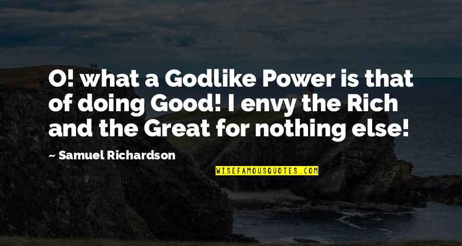 Muddiness Quotes By Samuel Richardson: O! what a Godlike Power is that of