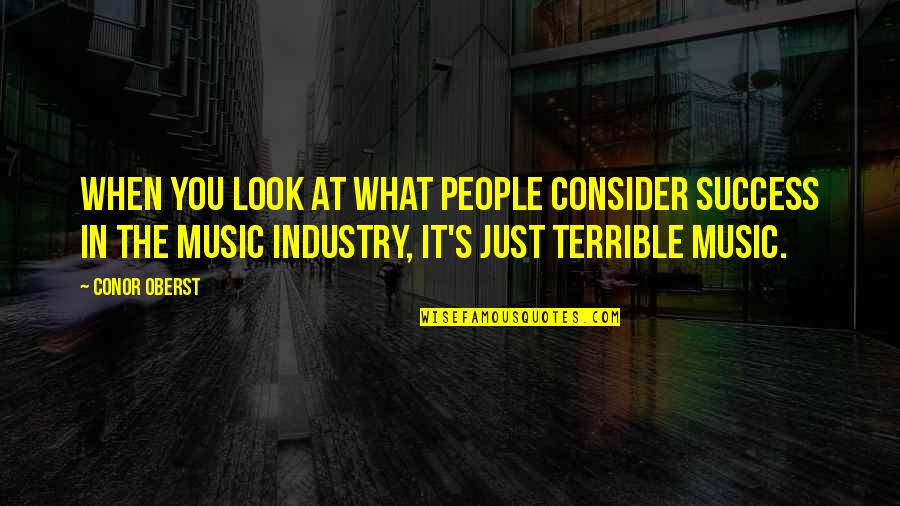Mudding Couple Quotes By Conor Oberst: When you look at what people consider success Mudding Couple Quotes By Conor Oberst: When you look at what people consider success
