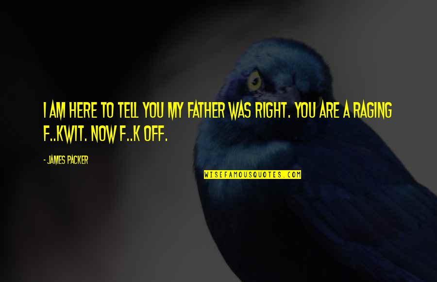 Muddled Orange Quotes By James Packer: I am here to tell you my father