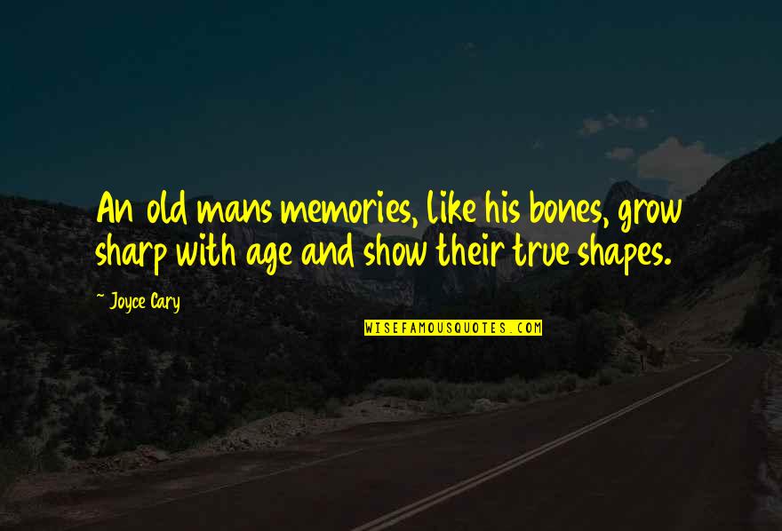 Muddled Orange Quotes By Joyce Cary: An old mans memories, like his bones, grow