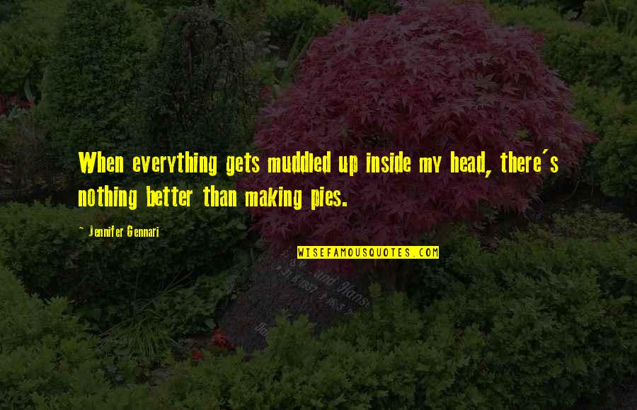 Muddled Quotes By Jennifer Gennari: When everything gets muddled up inside my head,