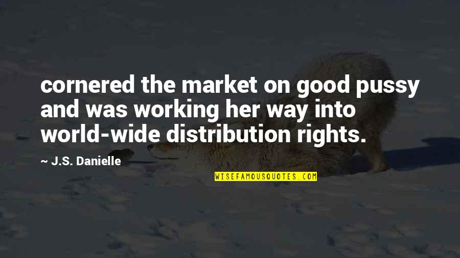 Muddled Up Quotes By J.S. Danielle: cornered the market on good pussy and was Muddled Up Quotes By J.S. Danielle: cornered the market on good pussy and was