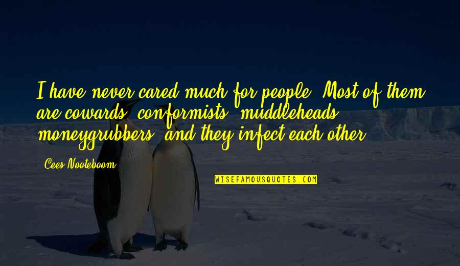 Muddleheads Quotes By Cees Nooteboom: I have never cared much for people. Most