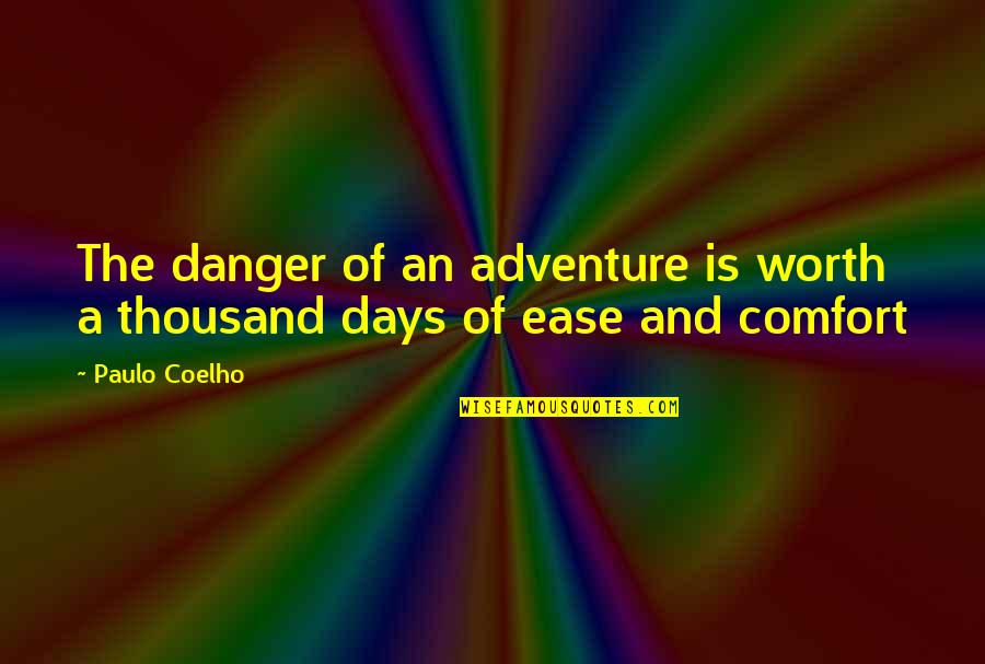 Muddler And Bowl Quotes By Paulo Coelho: The danger of an adventure is worth a
