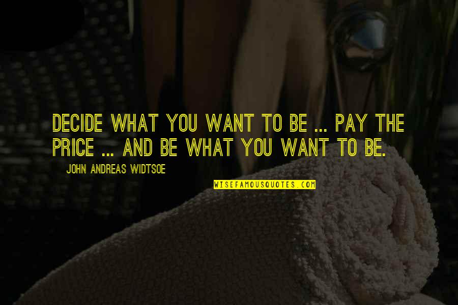 Muddler For Drinks Quotes By John Andreas Widtsoe: Decide what you want to be ... Pay Muddler For Drinks Quotes By John Andreas Widtsoe: Decide what you want to be ... Pay