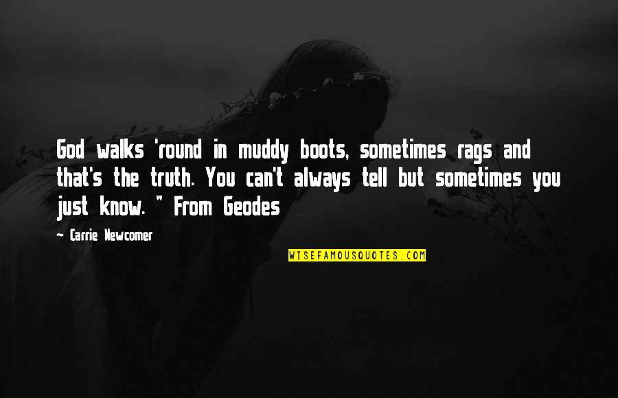 Muddy Quotes By Carrie Newcomer: God walks 'round in muddy boots, sometimes rags