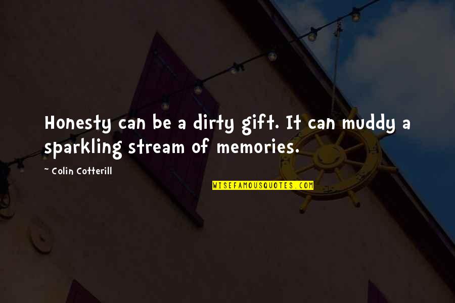 Muddy Quotes By Colin Cotterill: Honesty can be a dirty gift. It can