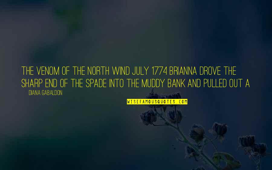 Muddy Quotes By Diana Gabaldon: THE VENOM OF THE NORTH WIND July 1774 Muddy Quotes By Diana Gabaldon: THE VENOM OF THE NORTH WIND July 1774