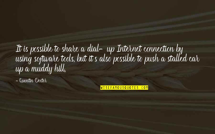 Muddy Quotes By Quentin Docter: It is possible to share a dial-up Internet