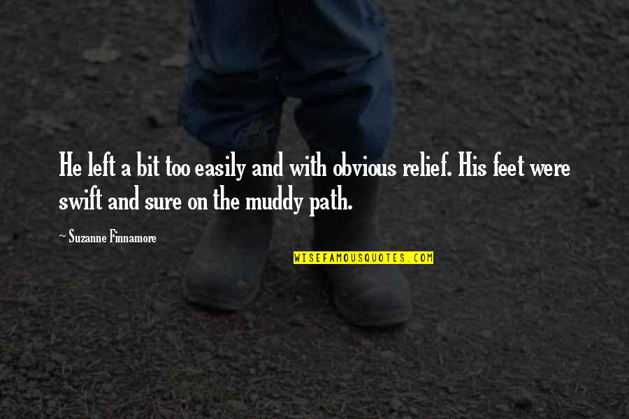 Muddy Quotes By Suzanne Finnamore: He left a bit too easily and with Muddy Quotes By Suzanne Finnamore: He left a bit too easily and with