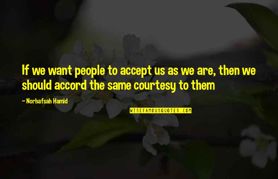 Muddy Waters Song Quotes By Norhafsah Hamid: If we want people to accept us as