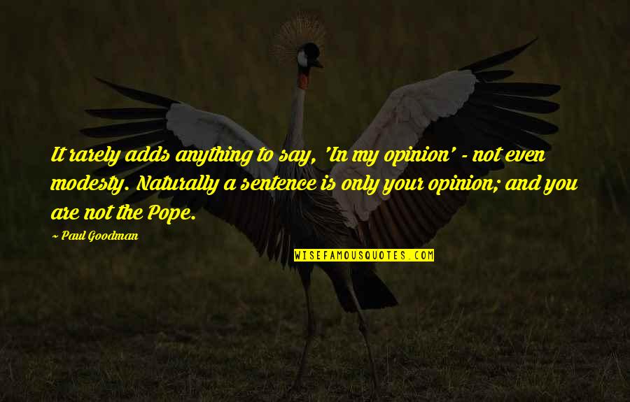 Muddying Quotes By Paul Goodman: It rarely adds anything to say, 'In my Muddying Quotes By Paul Goodman: It rarely adds anything to say, 'In my