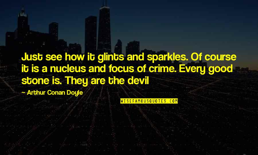 Mudface Dog Quotes By Arthur Conan Doyle: Just see how it glints and sparkles. Of Mudface Dog Quotes By Arthur Conan Doyle: Just see how it glints and sparkles. Of