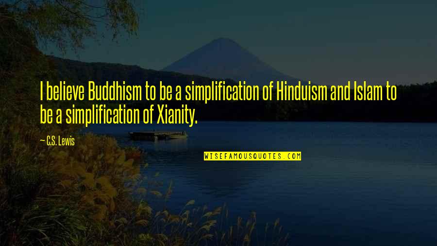 Mudgal Gotra Quotes By C.S. Lewis: I believe Buddhism to be a simplification of