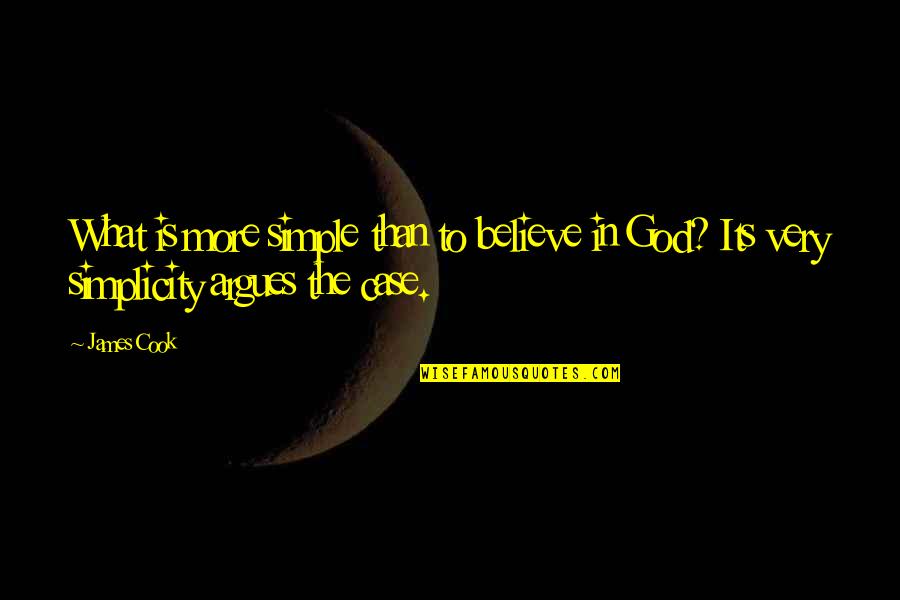 Mudgee Australia Quotes By James Cook: What is more simple than to believe in