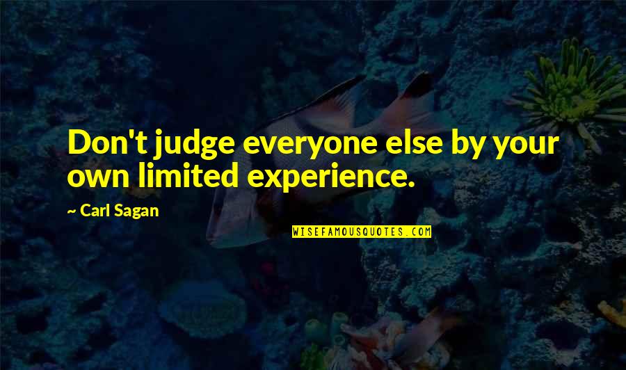 Mudharabah Quotes By Carl Sagan: Don't judge everyone else by your own limited