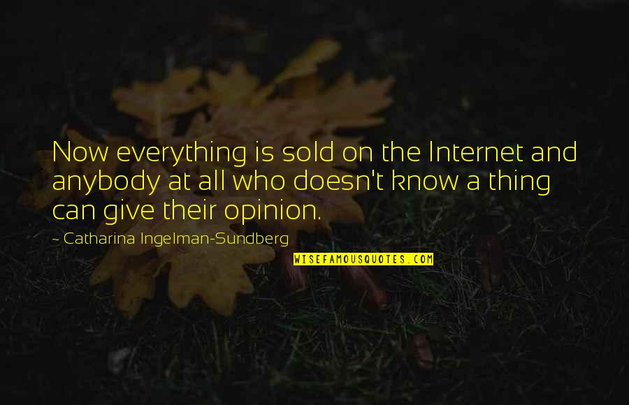 Mudhoney Albums Quotes By Catharina Ingelman-Sundberg: Now everything is sold on the Internet and