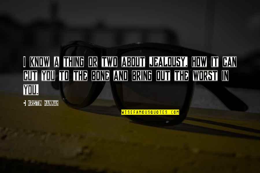 Mudigonda Sankara Quotes By Kristin Hannah: I know a thing or two about jealousy,