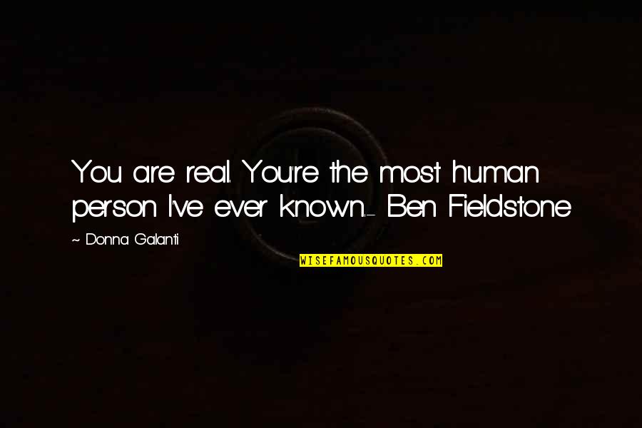 Mudita Tracking Quotes By Donna Galanti: You are real. You're the most human person
