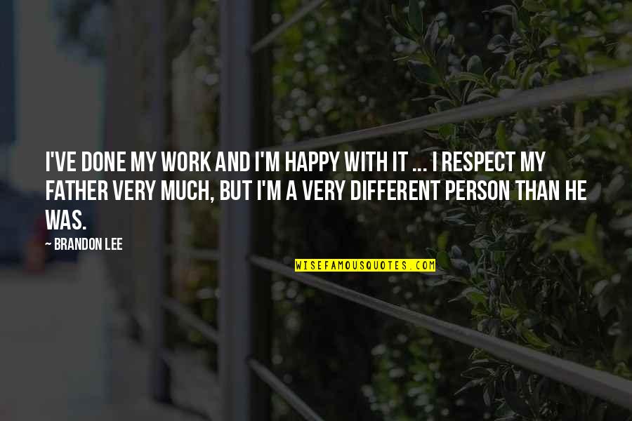Mudlarking Youtube Quotes By Brandon Lee: I've done my work and I'm happy with Mudlarking Youtube Quotes By Brandon Lee: I've done my work and I'm happy with
