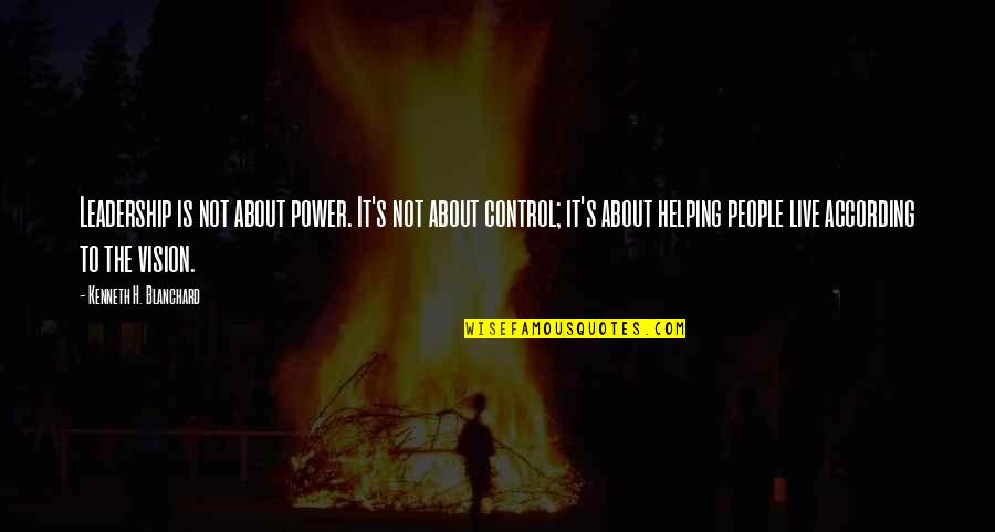 Mudlarks Quotes By Kenneth H. Blanchard: Leadership is not about power. It's not about