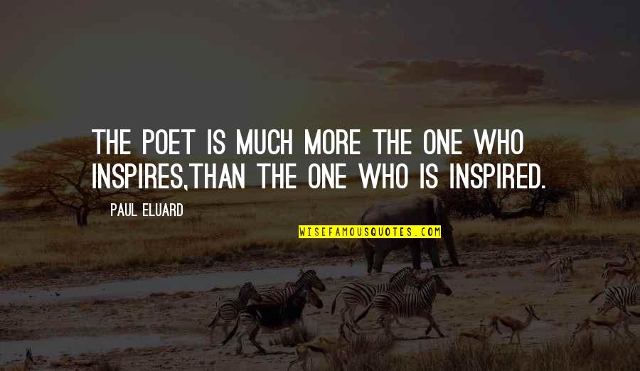 Mudos In Spanish Quotes By Paul Eluard: The poet is much more the one who