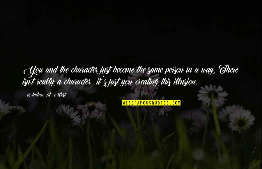 Mudpies And Fireflies Quotes By Andrew J. West: You and the character just become the same