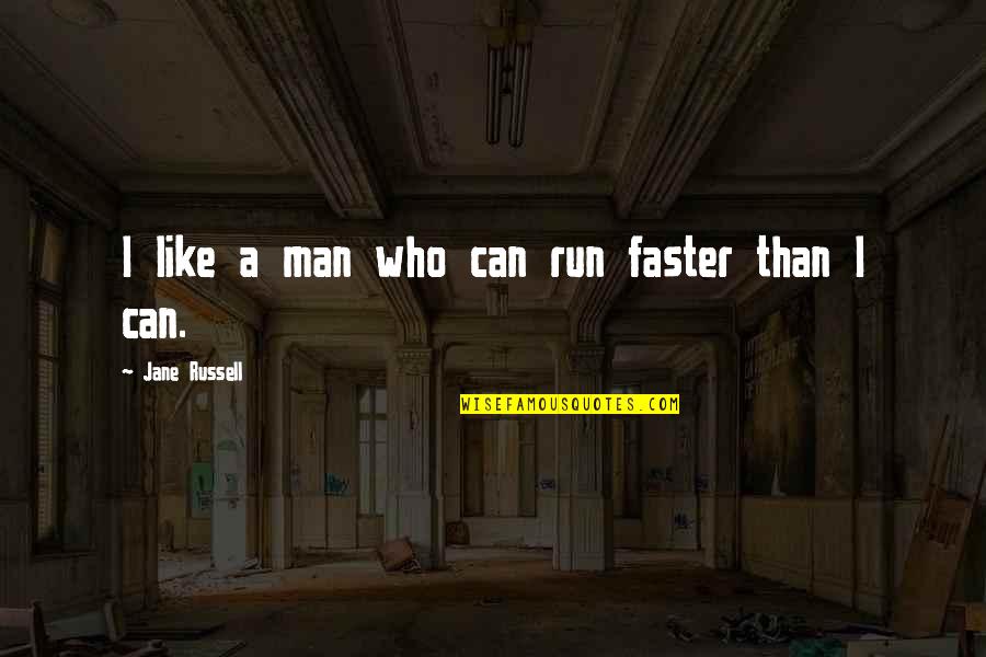 Mudrabels Quotes By Jane Russell: I like a man who can run faster
