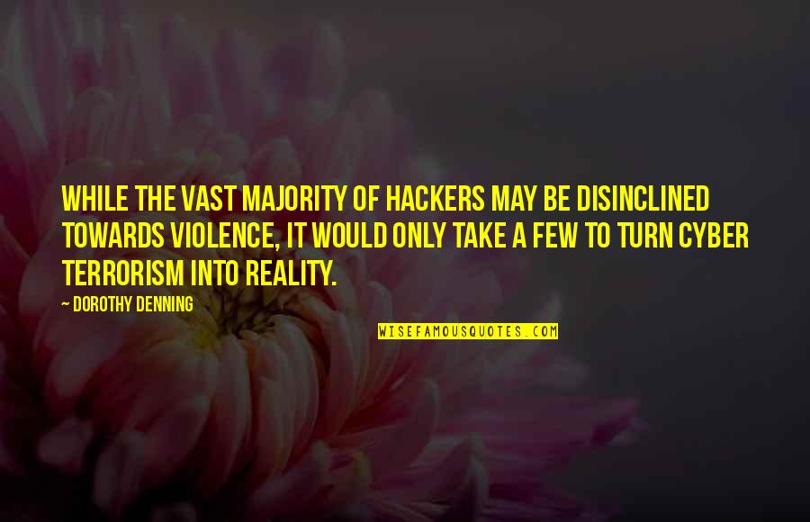 Mudrabiz Quotes By Dorothy Denning: While the vast majority of hackers may be Mudrabiz Quotes By Dorothy Denning: While the vast majority of hackers may be