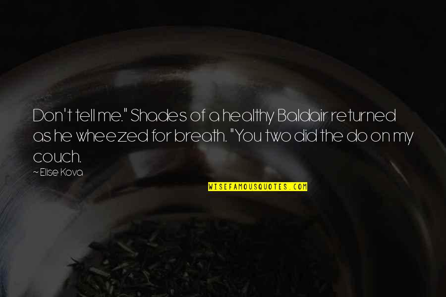 Mudrabiz Quotes By Elise Kova: Don't tell me." Shades of a healthy Baldair Mudrabiz Quotes By Elise Kova: Don't tell me." Shades of a healthy Baldair