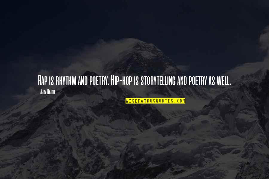Mudracircle Quotes By Ajay Naidu: Rap is rhythm and poetry. Hip-hop is storytelling