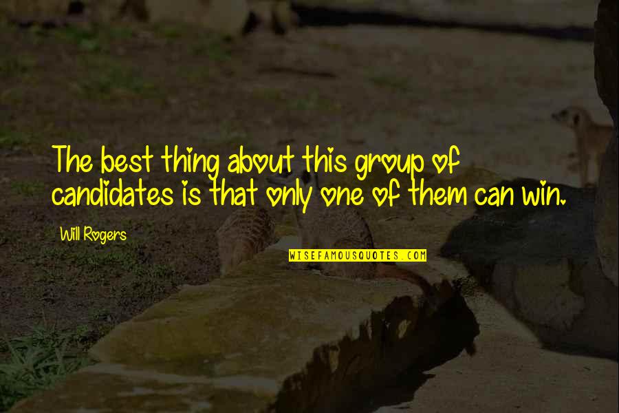 Mudslinging Campaign Quotes By Will Rogers: The best thing about this group of candidates