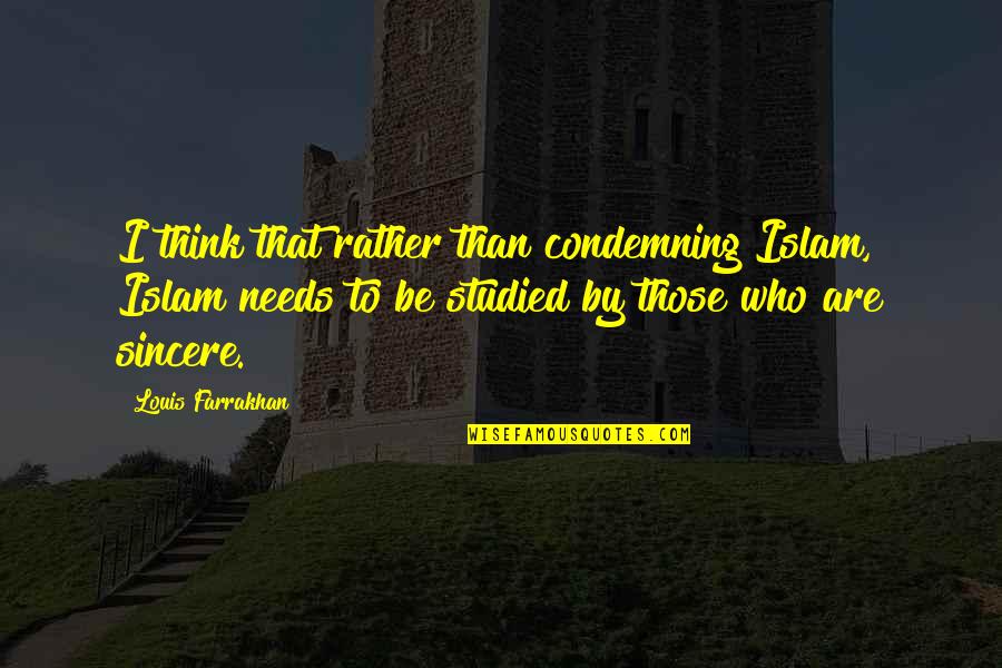 Mueen Ghani Quotes By Louis Farrakhan: I think that rather than condemning Islam, Islam