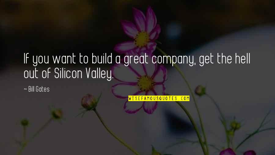 Muehlenkamp Quotes By Bill Gates: If you want to build a great company,