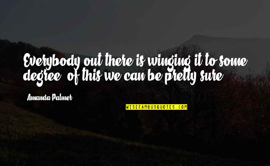 Muehlhausen Spring Quotes By Amanda Palmer: Everybody out there is winging it to some