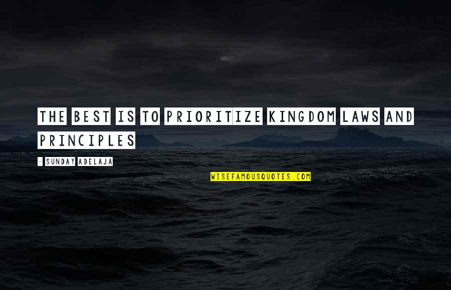 Muehlstein Quotes By Sunday Adelaja: The best is to prioritize kingdom laws and Muehlstein Quotes By Sunday Adelaja: The best is to prioritize kingdom laws and