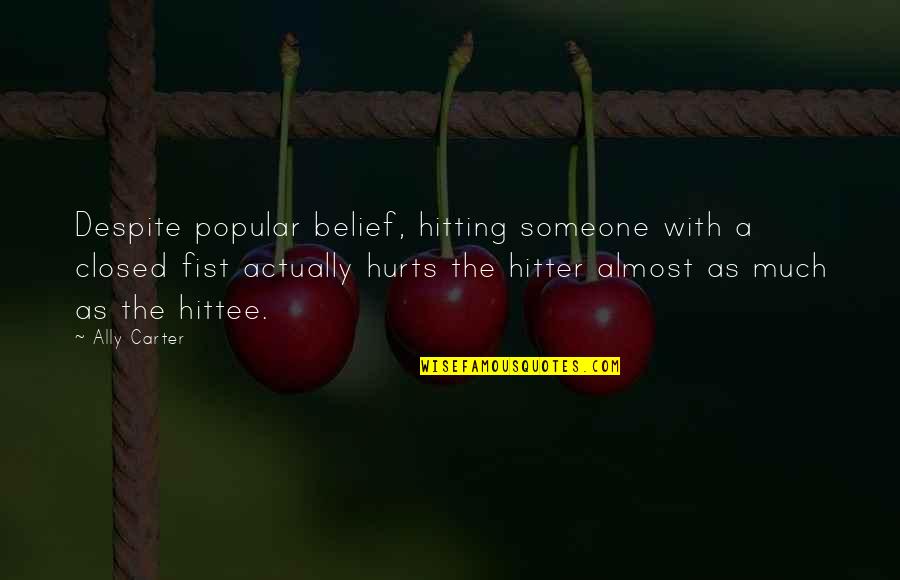 Muelen In English Quotes By Ally Carter: Despite popular belief, hitting someone with a closed